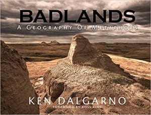 Badlands A Geography of Metaphors by Ken Dalgarno